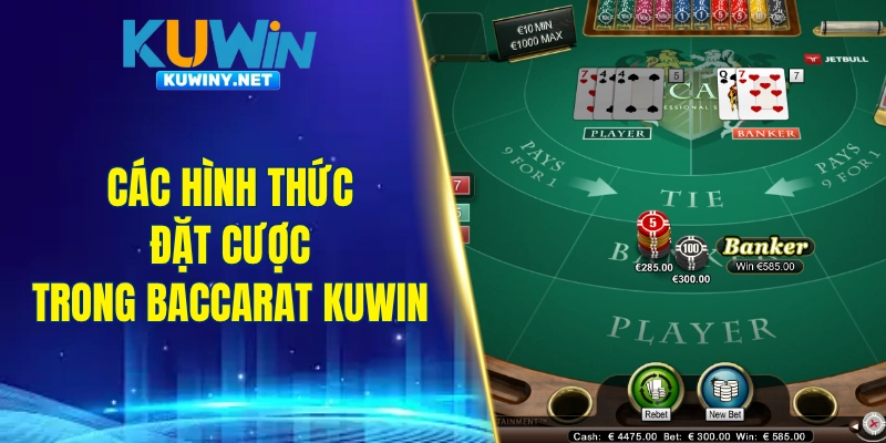 Các hình thức đặt cược trong Baccarat Kuwin