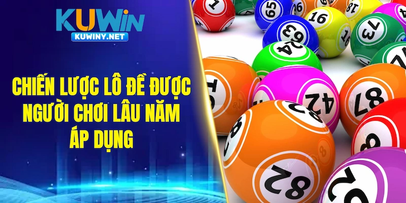 Chiến lược tham gia lô đề được người chơi lâu năm áp dụng