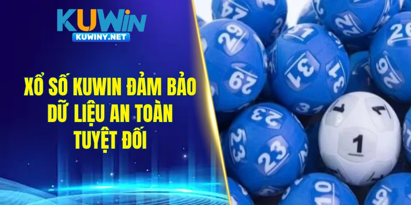 Xổ số KUWIN đảm bảo dữ liệu an toàn tuyệt đối 